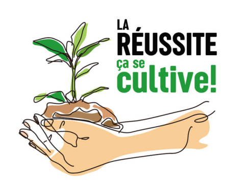 La réussite ça se cultive!
